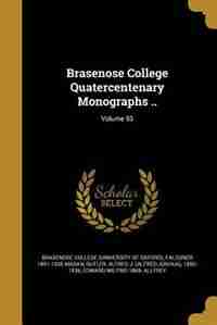 Brasenose College Quatercentenary Monographs ..; Volume 53 by Brasenose College (University Of Oxford)