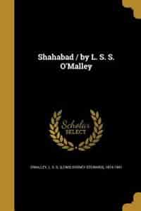 Shahabad / by L. S. S. O'Malley by L. S. S. (Lewis Sydney Steward O'Malley