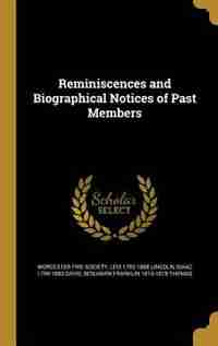 Reminiscences and Biographical Notices of Past Members by Worcester Fire Society