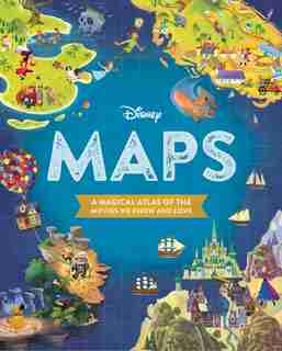 Disney Maps: A Magical Atlas Of The Movies We Know And Love by Disney Book Group