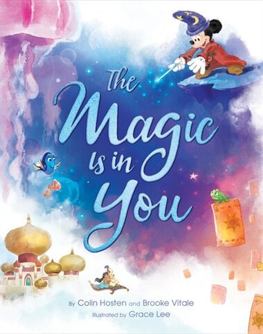 The Magic Is In You: Inspiration From Your Favorite Disney And Disney*pixar Movies! de Colin Hosten