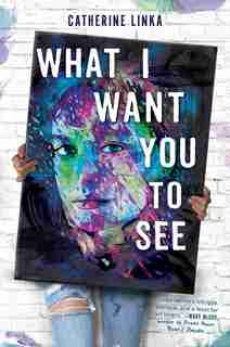 What I Want You To See by Catherine Linka