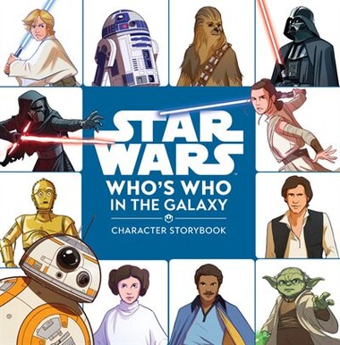 Star Wars Who's Who In The Galaxy (a Character Storybook) by Ella Patrick