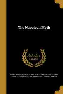 The Napoleon Myth by Henry Ridgely b. 1861 Evans