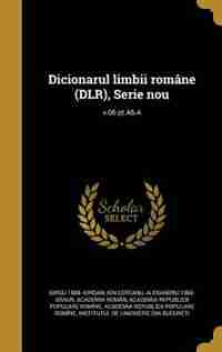 Dicionarul limbii române (DLR), Serie nou; v.06 pt.A6-A by Iorgu 1888- Iordan