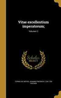 Vitae excellentium imperatorum;; Volumen 2 by Cornelius Nepos