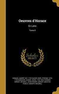 Oeuvres d'Horace: En Latin; Tome 8 by Horace