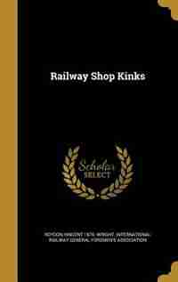 Railway Shop Kinks by Roydon Vincent 1876- Wright