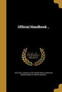 Official Handbook .. by Athletic League Of The Young Men's Chris