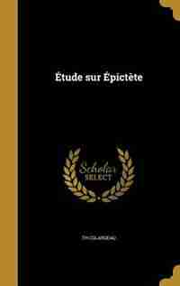Étude sur Épictète by Th Colardeau