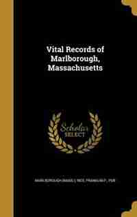 Vital Records of Marlborough, Massachusetts by Marlborough (Mass.)