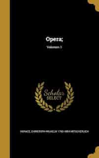 Opera;; Volumen 1 by Horace