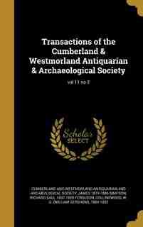 Transactions of the Cumberland & Westmorland Antiquarian & Archaeological Society; vol 11 no 2 by Cumberland And Westmorland Antiquarian A