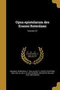 Opus epistolarum des Erasmi Roterdami; Volumen 07 by Desiderius D. 1536 Erasmus