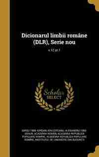 Dicionarul limbii române (DLR), Serie nou; v.12 pt.1 by Iorgu 1888- Iordan
