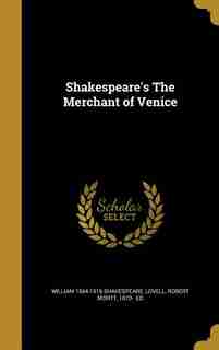 Shakespeare's The Merchant of Venice by William 1564-1616 Shakespeare