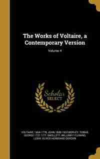 The Works of Voltaire, a Contemporary Version; Volume 4 by 1694-1778 Voltaire