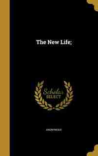 The New Life; by Anonymous
