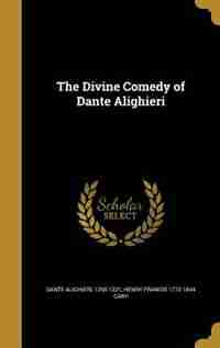 The Divine Comedy of Dante Alighieri by 1265-1321 Dante Alighieri