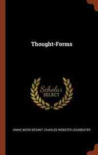 Thought-Forms by Annie Wood Besant