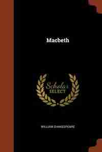 Macbeth by William Shakespeare