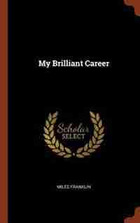 My Brilliant Career by Miles Franklin