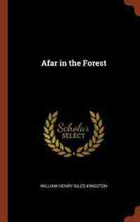 Afar in the Forest by William Henry Giles Kingston