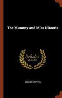 The Mummy and Miss Nitocris by George Griffith
