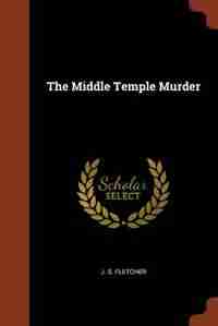 The Middle Temple Murder by J. S. Fletcher