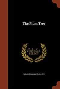 The Plum Tree by David Graham Phillips