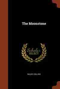 The Moonstone by Wilkie Collins