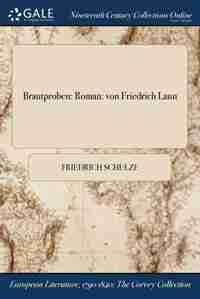 Brautproben: Roman: von Friedrich Laun by Friedrich Schulze