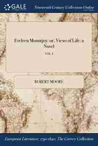 Eveleen Mountjoy: or, Views of Life: a Novel; VOL. I by Robert Moore