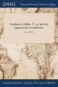 Semilasso in Afrika. T. 1-5: Aus den papieren des verstorbenen; Erster Theil by Anonymous