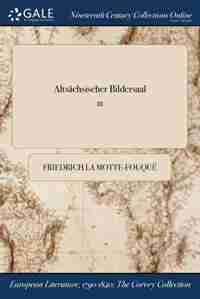 Altsächsischer Bildersaal; III by Friedrich La Motte-Fouqué