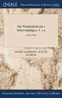 Das Wanderbuch eines Schwermüthigen. T. 1-2; Zweiter Theil by Daniel Lessmann