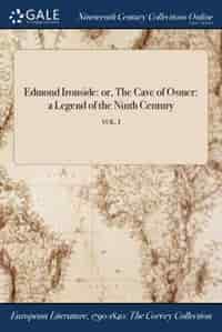 Edmond Ironside: or, The Cave of Osmer: a Legend of the Ninth Century; VOL. I by Anonymous