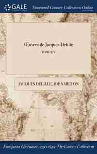 Ouvres de Jacques Delille; TOME XIV by Jacques Delille