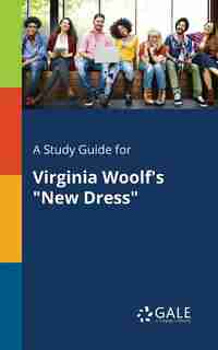 A Study Guide for Virginia Woolf's "New Dress" by Cengage Learning Gale