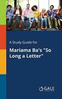 A Study Guide for Mariama Ba's "So Long a Letter" by Cengage Learning Gale