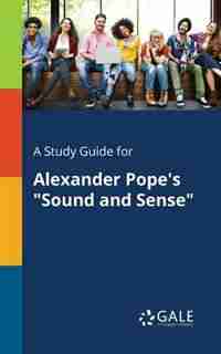 A Study Guide for Alexander Pope's "Sound and Sense" by Cengage Learning Gale