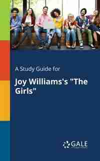 A Study Guide for Joy Williams's "The Girls" by Cengage Learning Gale