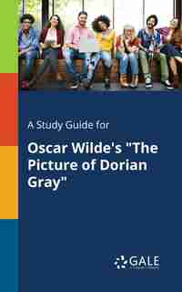 A Study Guide for Oscar Wilde's "The Picture of Dorian Gray" by Cengage Learning Gale