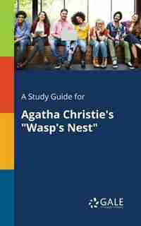 A Study Guide for Agatha Christie's "Wasp's Nest" by Cengage Learning Gale