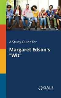 A Study Guide for Margaret Edson's "Wit" by Cengage Learning Gale