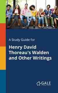 A Study Guide for Henry David Thoreau's Walden and Other Writings by Cengage Learning Gale