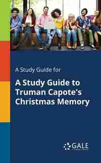A Study Guide for A Study Guide to Truman Capote's Christmas Memory by Cengage Learning Gale