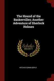 The Hound of the Baskervilles; Another Adventure of Sherlock Holmes by Arthur Conan Doyle