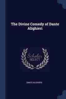 The Divine Comedy of Dante Alighieri by Dante Alighieri