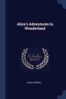 Alice's Adventures in Wonderland by Lewis Carroll